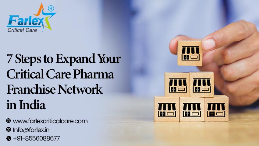 7 Steps to Expand Your Critical Care Pharma Franchise Network in India