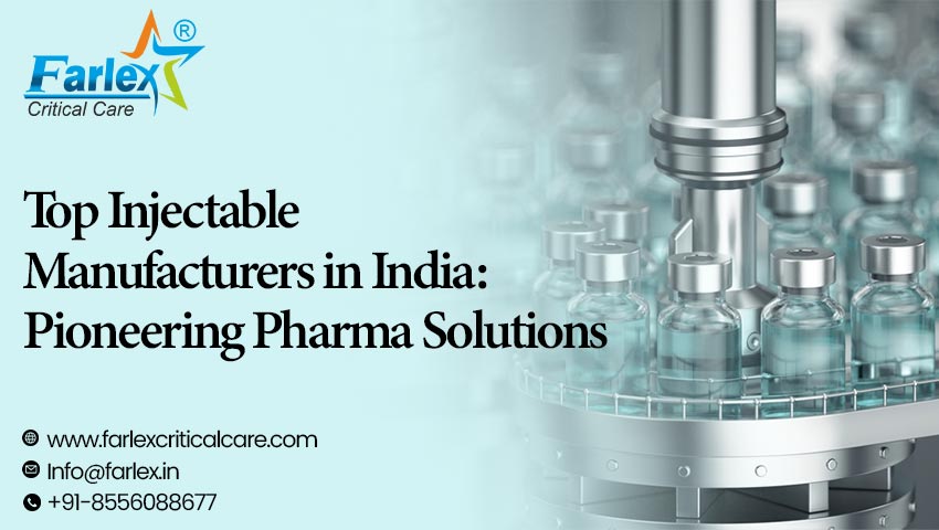 Top Injectable Manufacturers in India: Pioneering Pharma Solutions