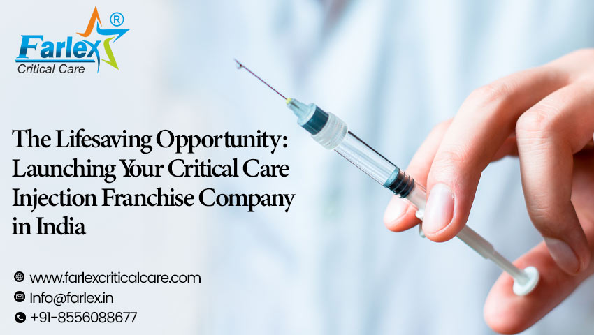 Launching Your Critical Care Injection Franchise Company in India